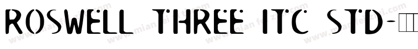 Roswell Three ITC Std字体转换